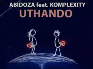 Abidoza - Uthando (Vocal Mix) Ft. Komplexity